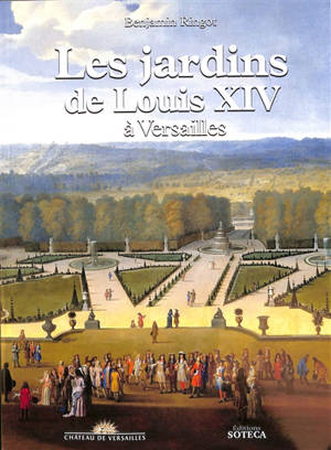 Les jardins de Louis XIV à Versailles