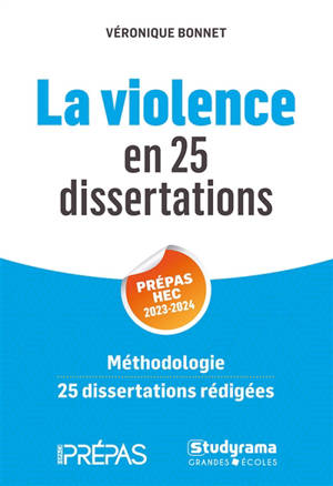 La violence en 25 dissertations : prépas HEC 2023-2024 : méthodologie, 25 dissertations rédigées