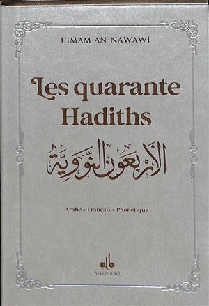 Les quarante hadiths : arabe, français, phonétique : couverture argent et dorure