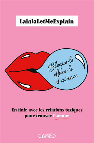Bloque-le, efface-le et avance : en finir avec les relations toxiques pour trouver l'amour