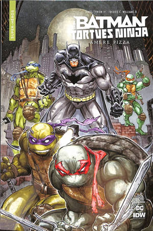 Batman & les Tortues ninja. Amère pizza