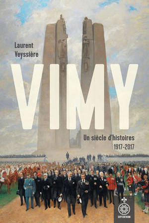 Vimy : un siècle d'histoires 1917-2017