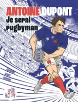 Antoine Dupont : je serai rugbyman