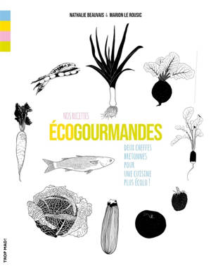 Nos recettes écogourmandes : deux cheffes bretonnes pour une cuisine plus écolo !