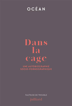 Dans la cage : une autobiographie socio-pornographique