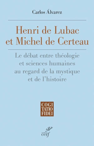 Henri de Lubac et Michel de Certeau : le débat entre théologie et sciences humaines au regard de la mystique et de l'histoire