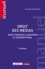 Droit des médias : droit français, européen et international : de l'imprimerie au numérique
