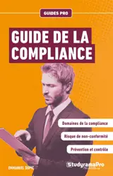 Guide de la compliance : domaines de la compliance, risque de non-conformité, prévention et contrôle
