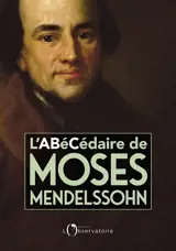 L'abécédaire de Moïse Mendelssohn