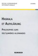 Revue germanique internationale, n° 9. Haskala et Aufklärung : philosophes juifs des Lumières allemandes