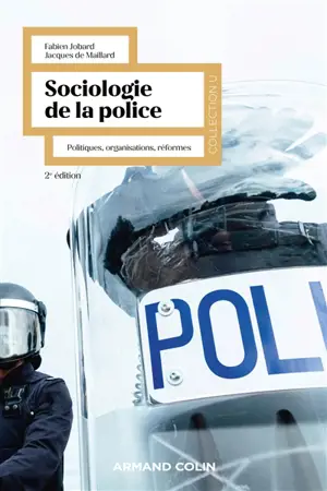 Sociologie de la police : politiques, organisations, réformes