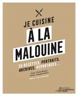 Je cuisine à la malouine : 25 recettes, portraits, archives, reportages...