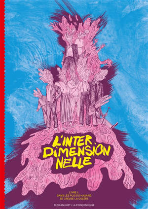 L'interdimensionnelle. Vol. 1. Dans les plis du hasard, se creuse la colère