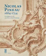 Nicolas Pineau (1684-1754) : un sculpteur rocaille entre Paris et Saint-Pétersbourg