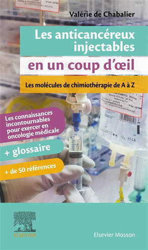 Les anticancéreux injectables en un coup d'oeil : les molécules de chimiothérapie de A à Z : les connaissances incontournables pour exercer en oncologie médicale