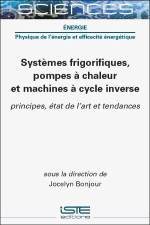 Systèmes frigorifiques, pompes à chaleur et machines à cycle inverse : principes, état de l'art et tendances