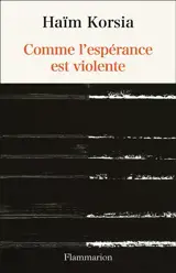 Comme l'espérance est violente