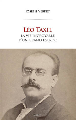 Léo Taxil : la vie tumultueuse d'un imposteur de génie