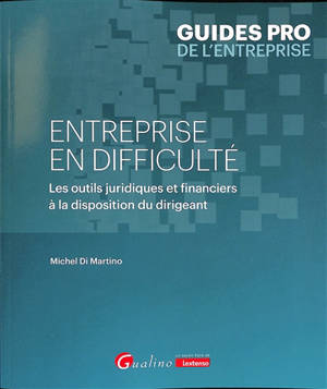 Entreprise en difficulté : les outils juridiques et financiers à la disposition du dirigeant