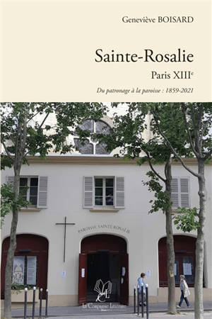 Sainte-Rosalie Paris XIIIe : Du patronage à la paroisse : 1859-2021
