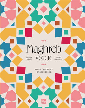 Maghreb veggie : en 100 recettes ensoleillées