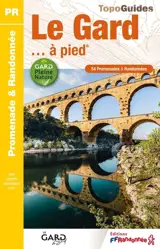 Le Gard... à pied : 54 promenades & randonnées : avec circuits praticables à VTT