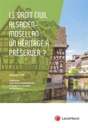 Le droit civil alsacien-mosellan : un héritage à préserver ?