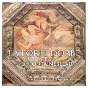 La Porte dorée du château de Fontainebleau : histoire et restauration