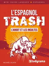 L'espagnol trash : l'argot et les insultes