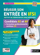 Réussir son entrée en IFSI, Institut de formation en soins infirmiers : sélection des candidats AS et AP + formation professionnelle continue IDE : 2025-2026