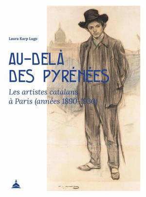Au-delà des Pyrénées : les artistes catalans à Paris (années 1890-1930)