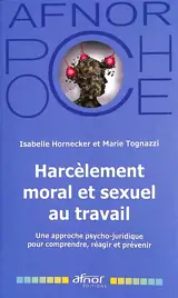 Harcèlement moral et sexuel au travail : une approche psycho-juridique pour comprendre, réagir et prévenir
