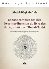Exposé complet des clés de compréhension du livre des Fuçûç al-hikam d'ibn al-'Arabî