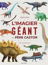 L'imagier géant du Père Castor : les dinosaures