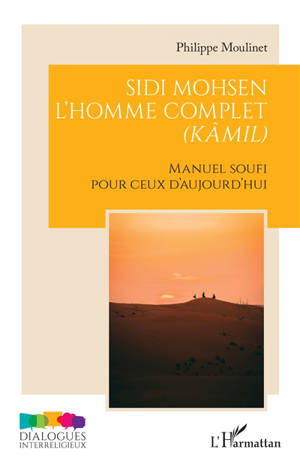Sidi Mohsen l'homme complet (kâmil) : manuel soufi pour ceux d'aujourd'hui