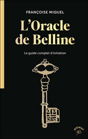 L'oracle de Belline : le guide complet d'initiation