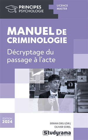 Manuel de criminologie : décryptage du passage à l'acte : licence, master