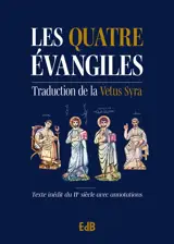 Les quatre Evangiles : traduction de la Vetus Syra : texte inédit du IIe siècle avec annotations