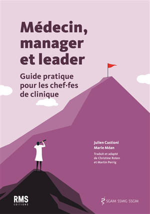 Médecin, manager et leader : guide pratique pour les chef.fes de clinique