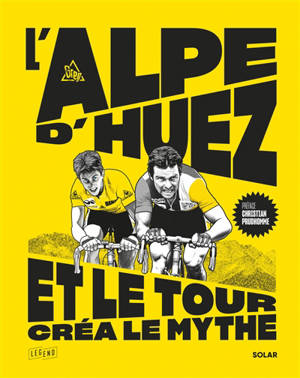 L'Alpe d'Huez, et le Tour créa le mythe
