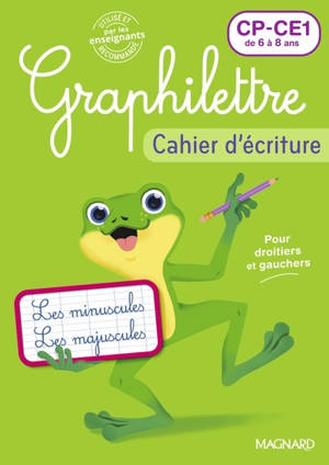Graphilettre CP, CE1 de 6 à 8 ans : les minuscules, les majuscules, pour droitiers et gauchers : cahier d'écriture