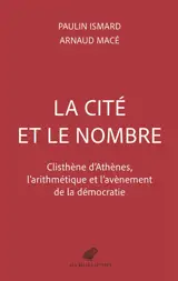 La cité et le nombre : Clisthène d'Athènes, l'arithmétique et l'avènement de la démocratie