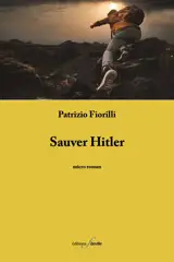 Sauver Hitler : micro roman