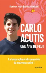 Carlo Acutis : une âme de feu !