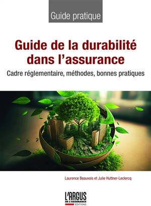 Guide de la durabilité dans l'assurance : cadre réglementaire, méthodes, bonnes pratiques