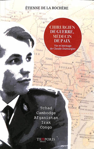 Chirurgien de guerre, médecin de paix : vie et héritage de Claude Dumurgier