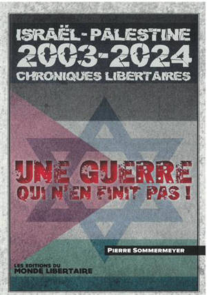 Israël-Palestine 2003-2023 : chroniques libertaires : une guerre qui n'en finit pas !