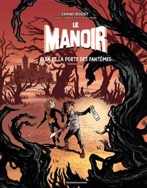 Le manoir. Vol. 3. Cléa et la porte des fantômes : première partie