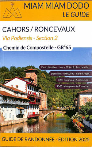 Via Podiensis, section 2 : GR 65 de Cahors à Saint-Jean-Pied-de-Port + traversée des Pyrénées jusqu'à Roncevaux : chemin de Compostelle, guide de randonnée