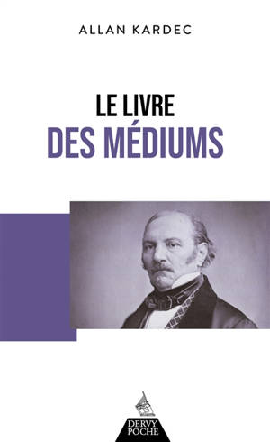Le livre des médiums ou Guide des médiums et des évocateurs : contenant l'enseignement spécial des esprits sur la théorie de tous les genres de manifestations, les moyens de communiquer avec le monde invisible...